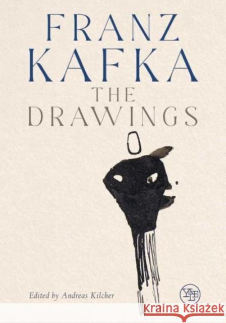 Franz Kafka: The Drawings Andreas Kilcher Pavel Schmidt Judith Butler 9780300260663 Yale University Press