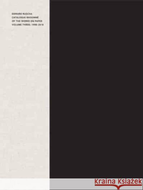 Edward Ruscha: Catalogue Raisonne of the Works on Paper, Volume Three: 1998-2018 Turvey, Lisa 9780300263510 YALE UNIVERSITY PRESS
