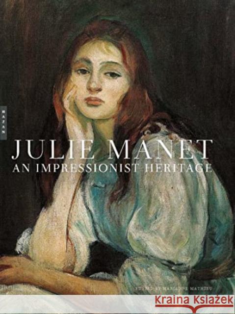 Julie Manet: An Impressionist Heritage Mathieu, Marianne 9780300264098 Editions Hazan, Paris