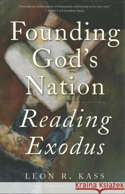 Founding God's Nation: Reading Exodus Leon R. Kass 9780300264647