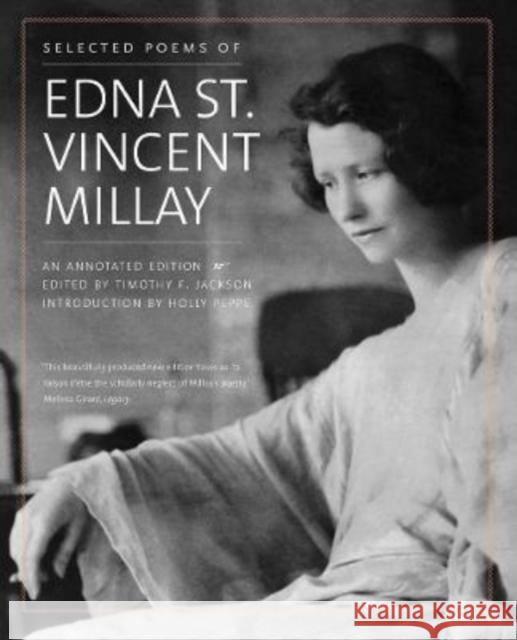 Selected Poems of Edna St. Vincent Millay: An Annotated Edition Edna St Vincent Millay Timothy F. Jackson Holly Peppe 9780300264661 Yale University Press