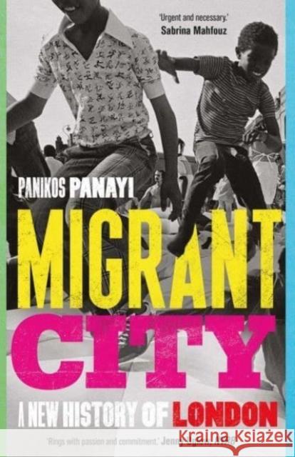 Migrant City: A New History of London Panayi, Panikos 9780300264722