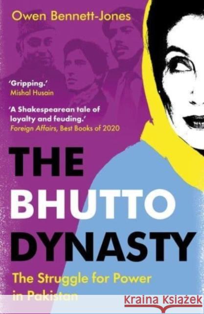 The Bhutto Dynasty: The Struggle for Power in Pakistan Bennett-Jones, Owen 9780300264739 Yale University Press