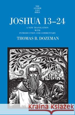 Joshua 13-24: A New Translation with Introduction and Commentary Thomas B. Dozeman 9780300265408 Yale University Press