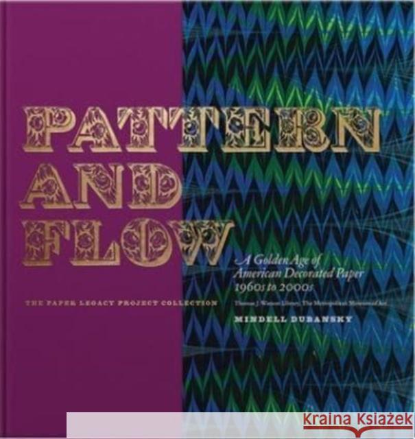 Pattern and Flow: A Golden Age of American Decorated Paper, 1960s to 2000s Dubansky, Mindell 9780300266191 YALE UNIVERSITY PRESS