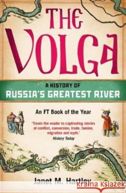 The Volga: A History of Russia's Greatest River Hartley, Janet M. 9780300266412