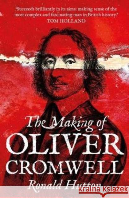 The Making of Oliver Cromwell Ronald Hutton 9780300266443 Yale University Press