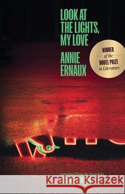 Look at the Lights, My Love Annie Ernaux Alison L. Strayer 9780300268218 Yale University Press