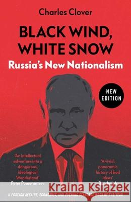 Black Wind, White Snow: Russia's New Nationalism Clover, Charles 9780300268355