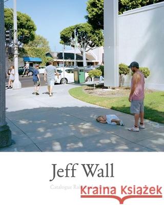 Jeff Wall: Catalogue Raisonne 2005-2021 Dufour, Gary 9780300269277