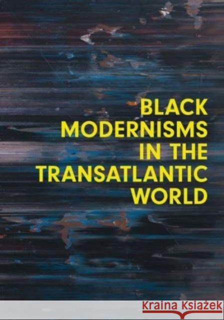 Black Modernisms in the Transatlantic World  9780300269772 Yale University Press