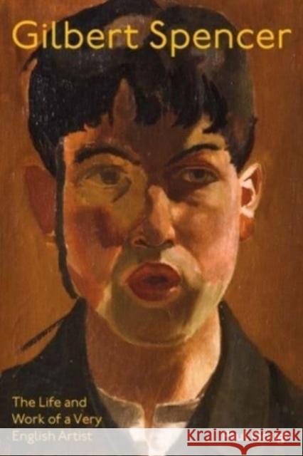 Gilbert Spencer - an illustrated biography Paul Gough 9780300269819