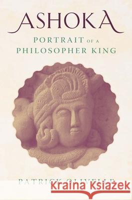 Ashoka: Portrait of a Philosopher King Patrick Olivelle 9780300270006