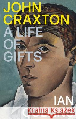 John Craxton: A Life of Gifts Ian Collins 9780300270556 Yale University Press