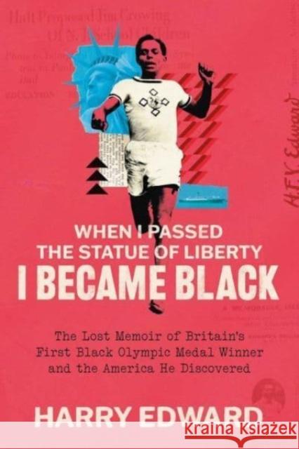 When I Passed the Statue of Liberty I Became Black Harry Edward 9780300270976 Yale University Press
