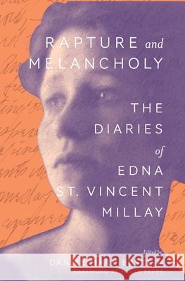 Rapture and Melancholy: The Diaries of Edna St. Vincent Millay Edna St Vincent Millay Daniel Mark Epstein Holly Peppe 9780300271133 Yale University Press