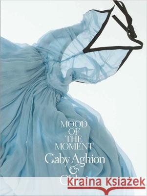 The Mood of the Moment: Gaby Aghion and Chloe Choghakate Kazarian Alexis Romano Camille Kovalevsky 9780300271188 Yale University Press