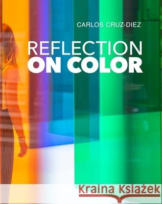 Reflection on Color Carlos Cruz-Diez 9780300272123 Yale University Press