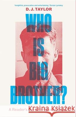 Who Is Big Brother?: A Reader's Guide to George Orwell D. J. Taylor 9780300272987 Yale University Press