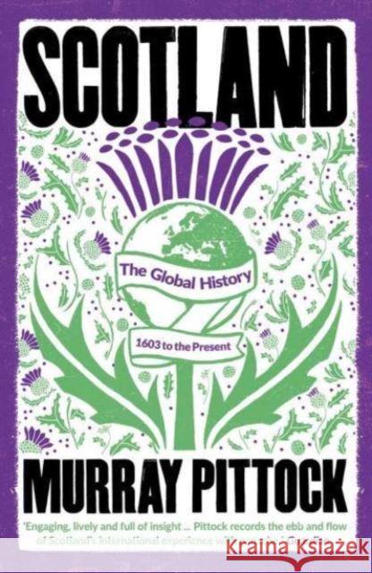 Scotland: The Global History: 1603 to the Present Murray Pittock 9780300273014 Yale University Press