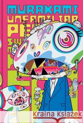 Murakami: Unfamiliar People--Swelling of Monsterized Human Ego Laura W. Allen Hiroko Ikegami Masako Shiba 9780300273182 Yale University Press