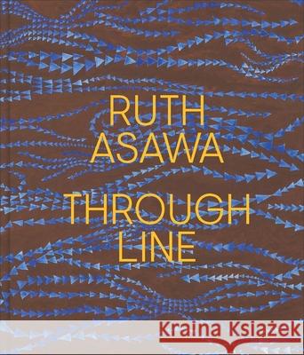 Ruth Asawa: Through Line Kim Conaty Edouard Kopp Aleesa Pitcharmar 9780300273281 Yale University Press