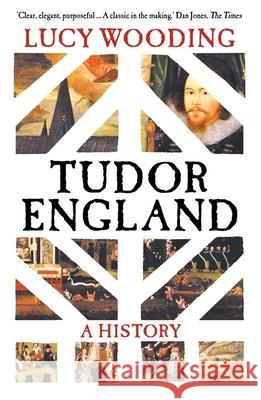 Tudor England: A History Lucy Wooding 9780300273328 Yale University Press