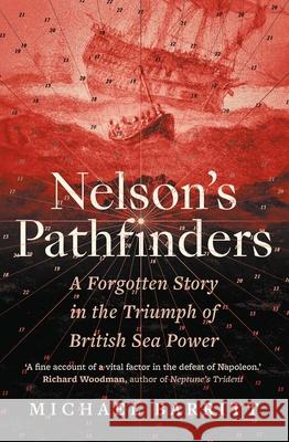 Nelson's Pathfinders: A Forgotten Story in the Triumph of British Sea Power Michael Barritt 9780300273762 Yale University Press