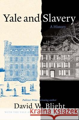 Yale and Slavery: A History David W. Blight 9780300273847 