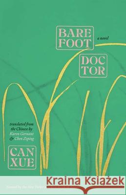 Barefoot Doctor Can Xue                                  Karen Gernant Zeping Chen 9780300274035 Yale University Press