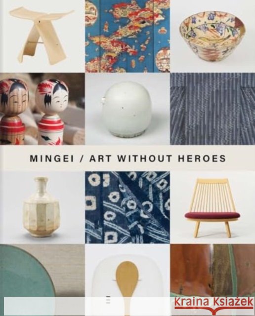Mingei - Art Without Heroes  9780300274288 Yale University Press