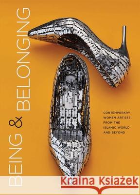 Being and Belonging - Contemporary Women Artists from the Islamic World and Beyond  9780300275094 Yale University Press