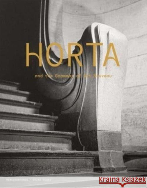 Horta and the Grammar of Art Nouveau  9780300276282 Yale University Press