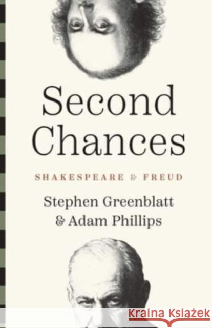 Second Chances: Shakespeare and Freud Adam Phillips 9780300276367 Yale University Press