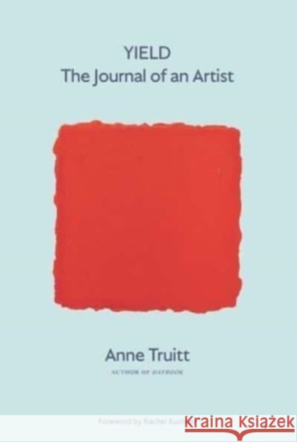 Yield - The Journal of an Artist Anne Truitt 9780300276848