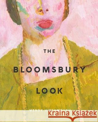 The Bloomsbury Look Wendy Hitchmough 9780300277913