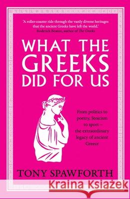 What the Greeks Did for Us Tony Spawforth 9780300278699 Yale University Press
