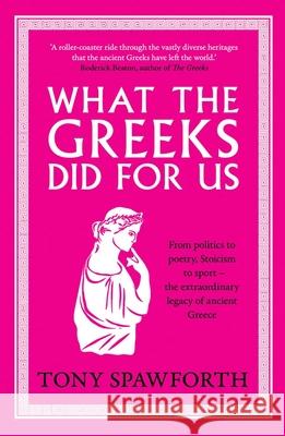 What the Greeks Did for Us Tony Spawforth 9780300278699