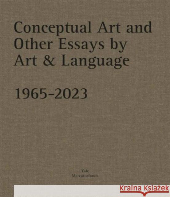 Conceptual Art and other Essays by Art & Language. 1965-2023 Mel Ramsden 9780300278743