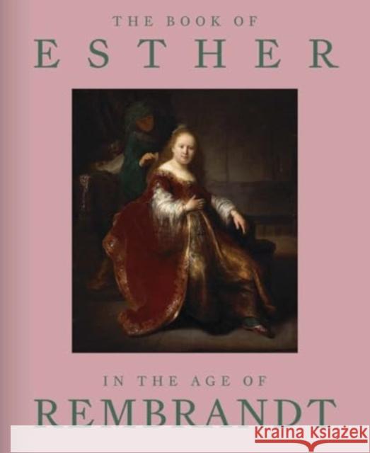 The Book of Esther in the Age of Rembrandt Michele Frederick 9780300279146 Yale University Press