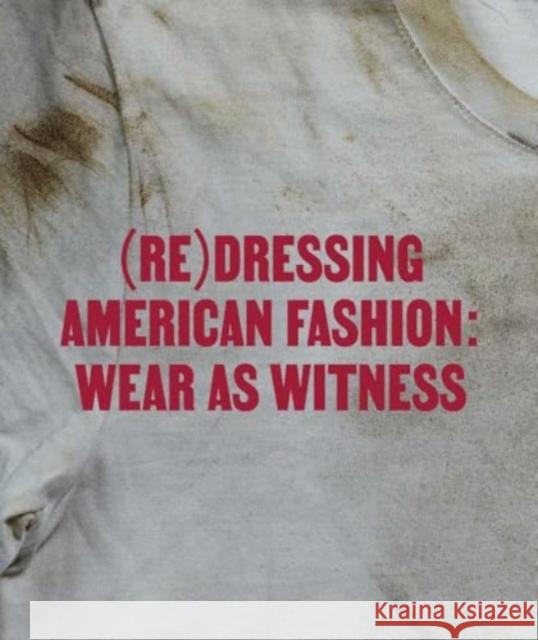 (Re)Dressing American Fashion: Wear as Witness  9780300279160 Yale University Press