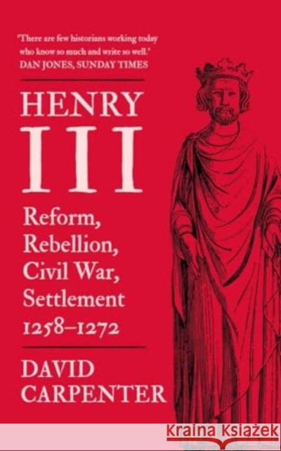 Henry III: Reform, Rebellion, Civil War, Settlement, 1258-1272 David Carpenter 9780300279337