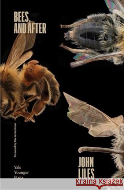 Bees, and After John Liles 9780300279429 Yale University Press