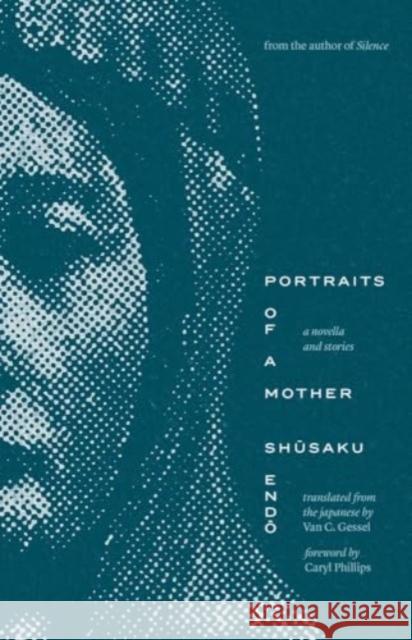 Portraits of a Mother: A Novella and Stories Shusaku Endo 9780300279436