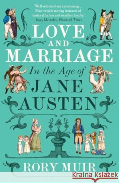 Love and Marriage in the Age of Jane Austen Rory Muir 9780300281071