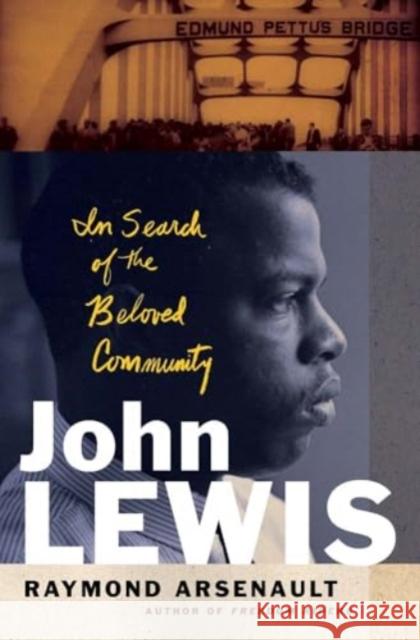 John Lewis: In Search of the Beloved Community Raymond Arsenault 9780300281811 Yale University Press