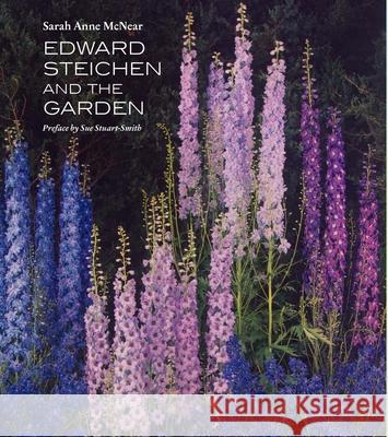 Edward Steichen and the Garden Sarah Anne McNear 9780300284119 Yale University Press