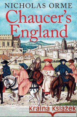 Chaucer's England Nicholas Orme 9780300285048 Yale University Press