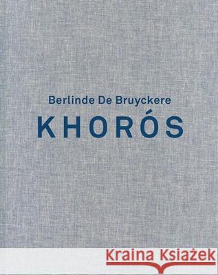 Berlinde de Bruyckere. Khoros Joaquim Oliveira Caetano 9780300285307