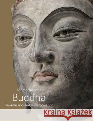 Approaching the Buddha: Transmission and Transformation Hao Sheng Jane Casey Susan L. Huntington 9780300286427 Museum of Fine Arts (Houston)